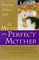 The Myth of the Perfect Mother