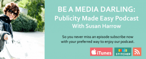 BE A MEDIA DARLING: Publicity Made Easy Podcast With Susan Harrow
