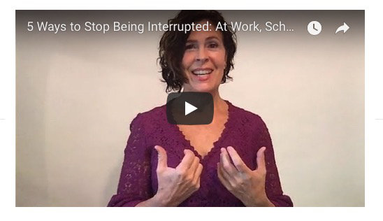 5 Ways to Stop Being Interrupted: At Work, School, Social Situations or Media Interviews