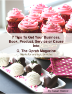 7 Tips To Get Your Business, Book, Product, Service or Cause Into O, The Oprah Magazine