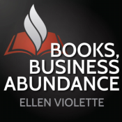 Books, Business Abundance Podcast with Ellen Violette