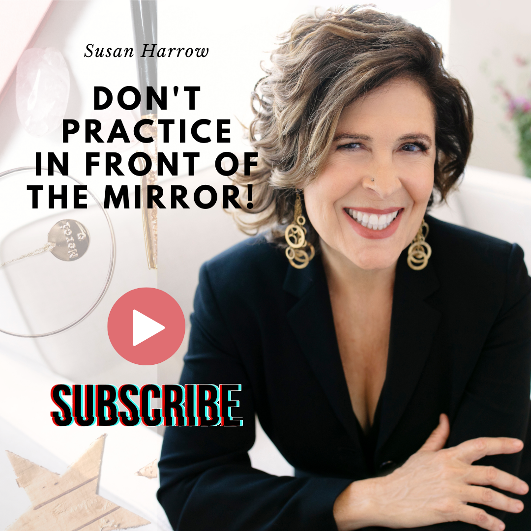 Don’t Practice in Front of the Mirror! | Susan Harrow