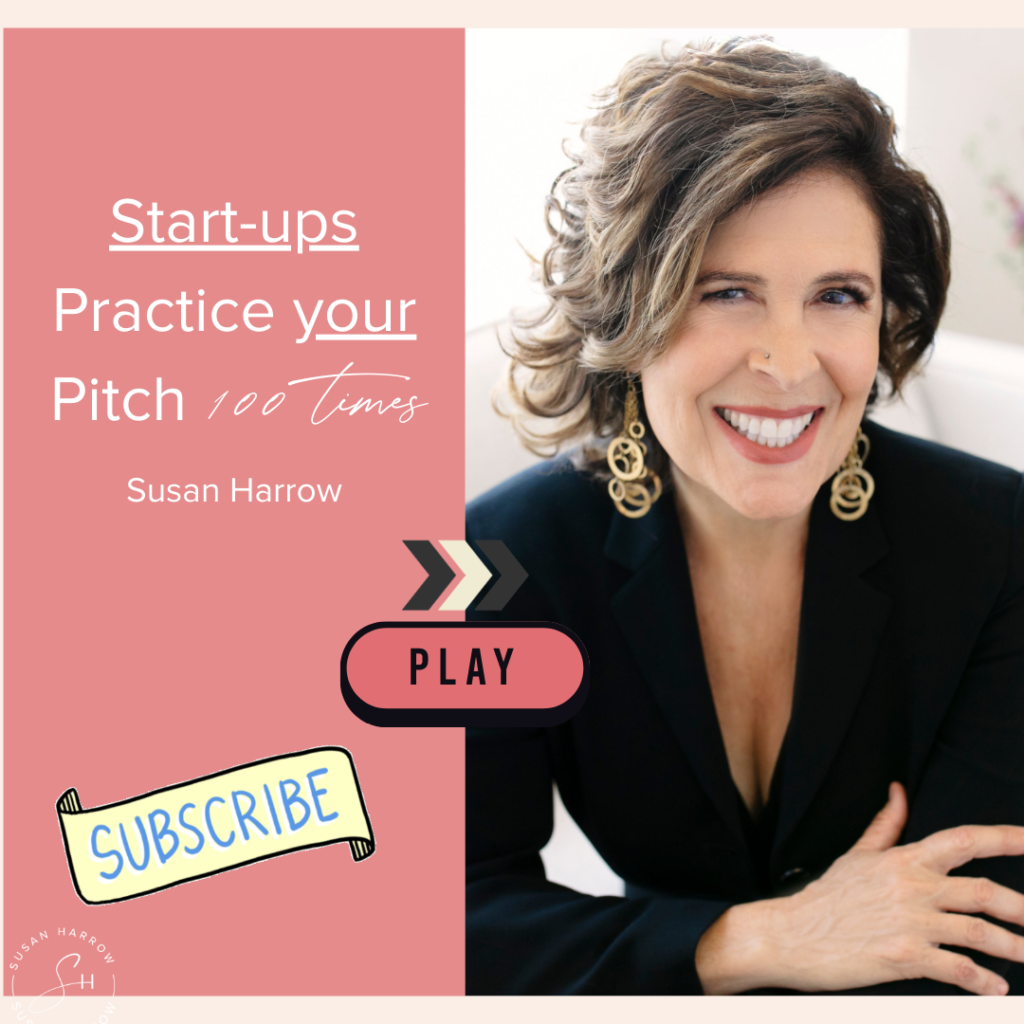 Start Ups – Practice Your Pitch 100 Times!