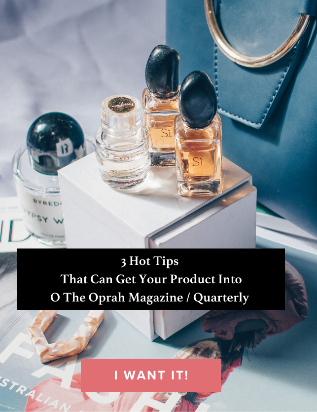 3 hot tips that can get your product into O magazine