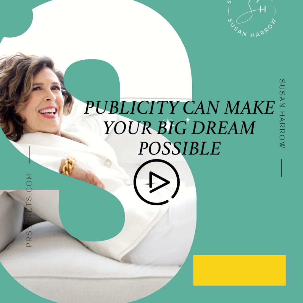 Publicity Can Make Your Big Dream Possible