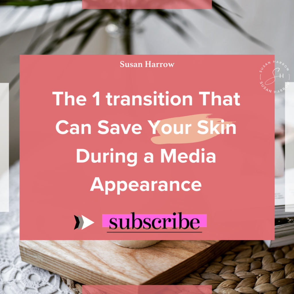 A media training transition that can save your skin