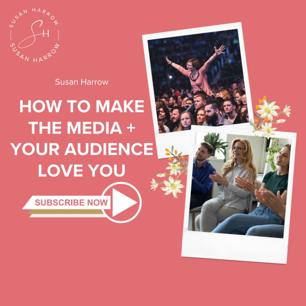 How To Make The Media + Your Audience Love You