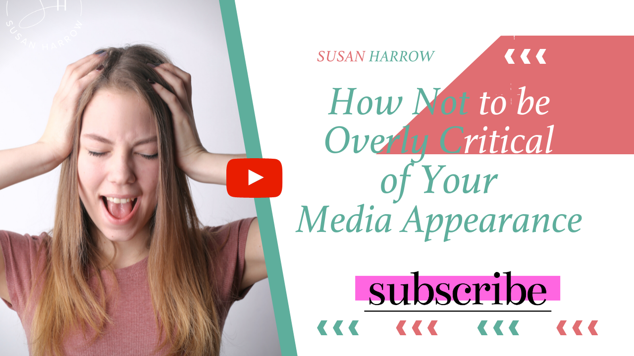 How Not to be Overly Critical of Your Media Appearance - Media Training Tips