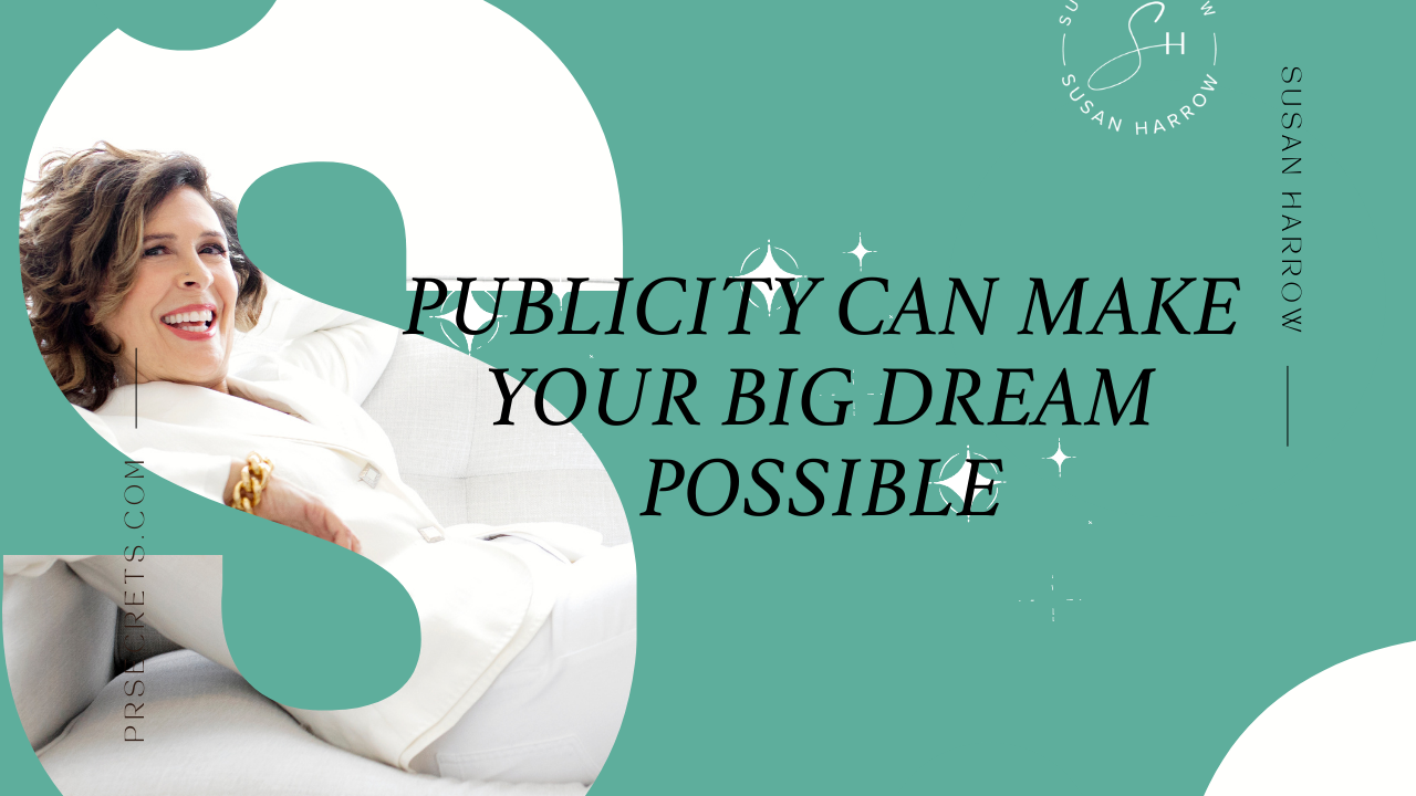 Publicity Can Make Your Big Dream Possible - Publicity Training