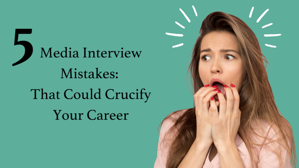 5 media interview mistakes