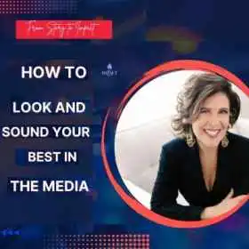 How to Look and Sound Your Best in the Media