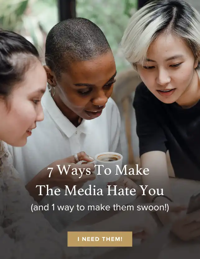 7 ways to make the media hate you